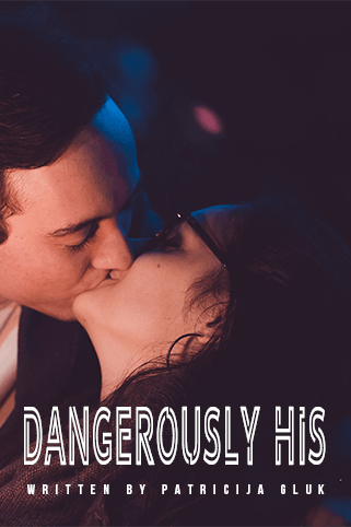 DANGEROUSLY HIS