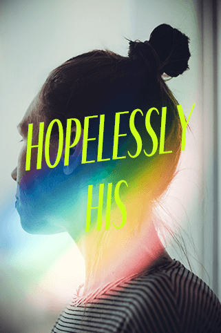 HOPELESSLY HIS