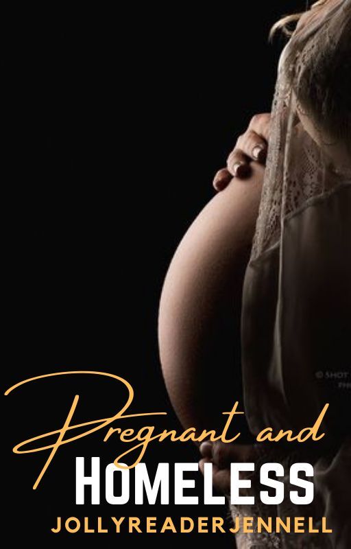 Pregnant and Homeless Pregnant and Homeless