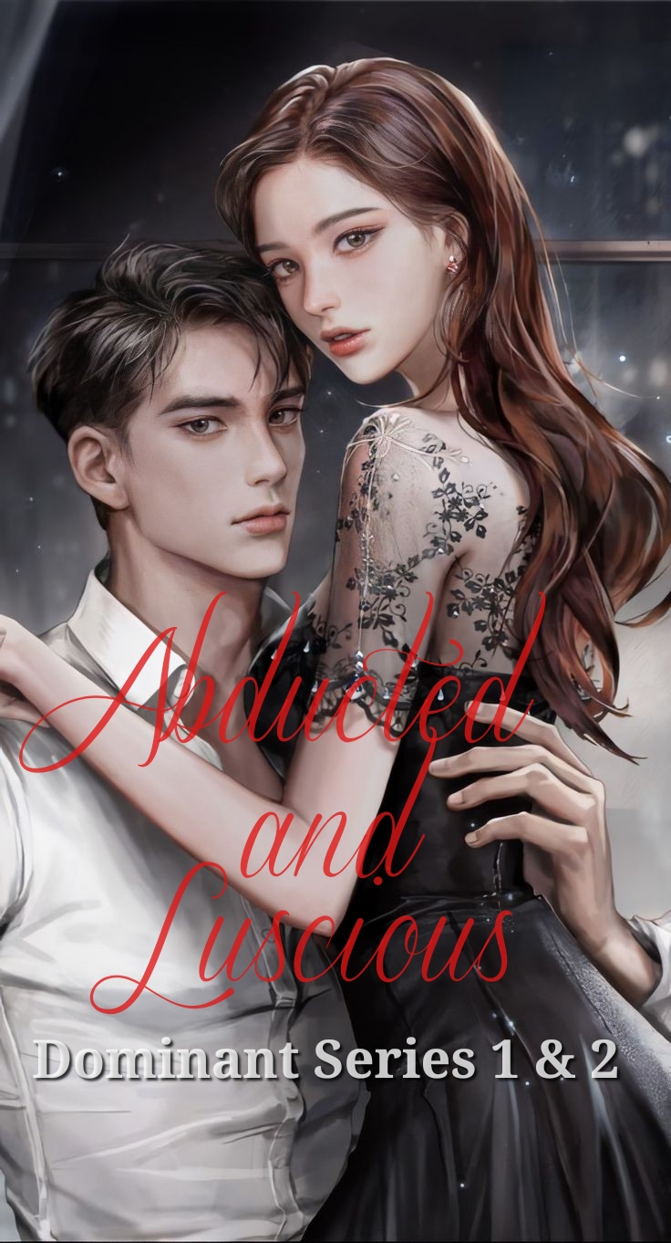 Dominant Series 1 & 2: Abducted and Luscious