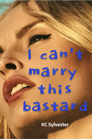 I can't marry this bas***d