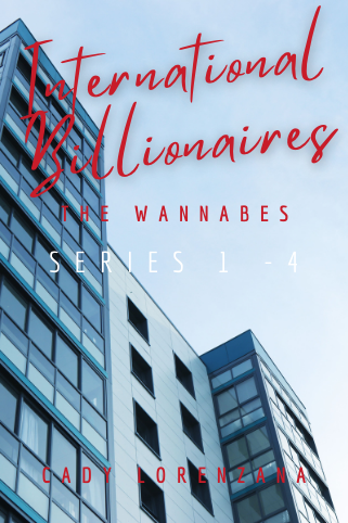 International Billionaires Batch 2: The Wannabes Series 1 - 4