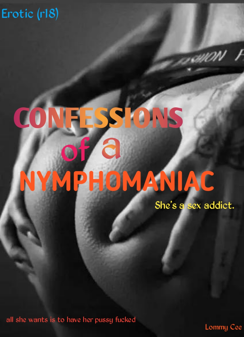 Confessions of a nymphomaniac (she's a sex addict)