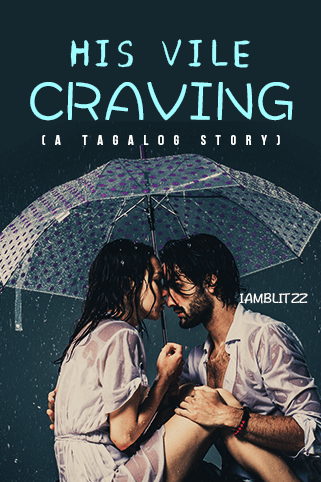 HIS VILE CRAVING (A Tagalog Story)