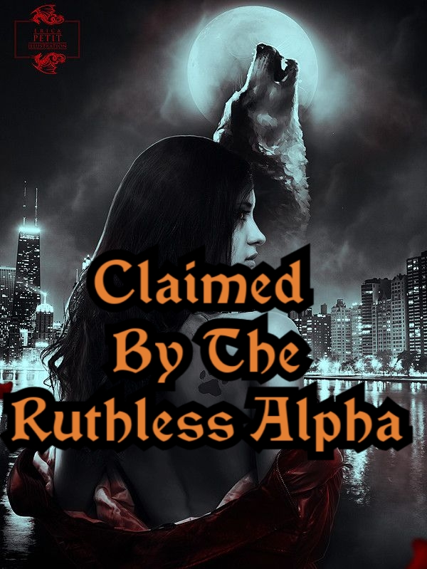 Claimed By The Ruthless Alpha
